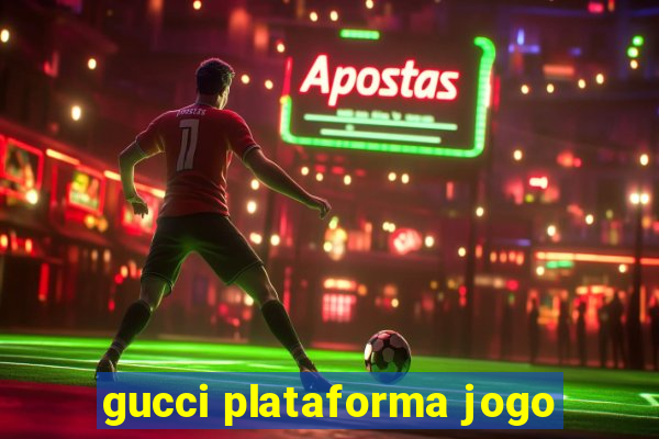 gucci plataforma jogo